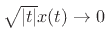 $ \sqrt{\vert t\vert}x(t) \to 0$