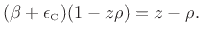 $\displaystyle (\beta + \epsilon _{\hbox{\tiny C}}) (1 - z\rho ) = z- \rho .
$