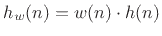 $ h_w(n) =
w(n)\cdot h(n)$