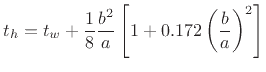 $\displaystyle t_h = t_w + \frac{1}{8}\frac{b^2}{a}\left[1+0.172\left(\frac{b}{a}\right)^2\right]
$