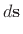 $\displaystyle d{\bf s}$