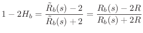 $\displaystyle 1-2H_b = \frac{\tilde{R}_b(s)-2}{\tilde{R}_b(s)+2} = \frac{R_b(s)-2R}{R_b(s)+2R}
$
