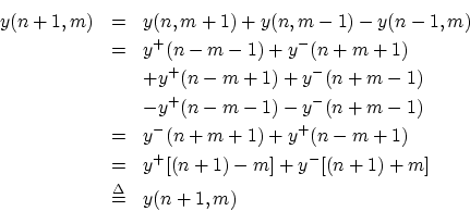 \begin{eqnarray*}
y(n+1,m) &=& y(n,m+1) + y(n,m-1) - y(n-1,m) \\
&=& y^{+}(n-m...
...^{+}[(n+1)-m] + y^{-}[(n+1)+m] \\
&\isdef & y(n+1,m) \nonumber
\end{eqnarray*}