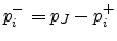 $p_i^-=p_J-p_i^+$