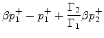 $\displaystyle \beta p_1^+ - p_1^+ + \frac{\Gamma_2}{\Gamma_1}\beta p_2^+$