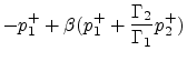 $\displaystyle - p_1^+ + \beta (p_1^+ + \frac{\Gamma_2}{\Gamma_1} p_2^+)$