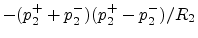 $\displaystyle -(p_2^+ + p_2^-)(p_2^+ -p_2^-)/R_2$