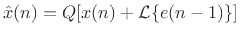 $ {\hat x}(n) = Q[x(n)+{\cal L}\{e(n-1)\}]$