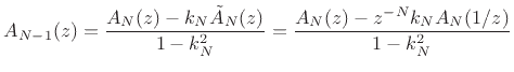 $\displaystyle A_{N-1}(z) = \frac{A_N(z) - k_N \tilde{A}_N(z)}{1-k_N^2} = \frac{A_N(z) - z^{-N} k_N A_N(1/z)}{1-k_N^2} \protect$