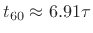 $ t_{60}\approx 6.91\tau$