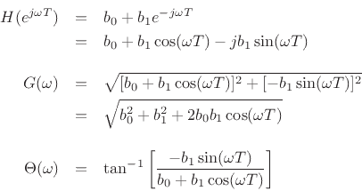 \begin{eqnarray*}
H(e^{j\omega T}) &=& b_0 + b_1e^{-j\omega T}\\
&=& b_0 + b_1 \cos(\omega T) - jb_1 \sin(\omega T)\\ [10pt]
G(\omega) &=& \sqrt{[b_0 + b_1 \cos(\omega T)]^2 + [-b_1 \sin(\omega T)]^2}\\
&=& \sqrt{b_0^2 + b_1^2 + 2b_0b_1 \cos(\omega T)}\\ [10pt]
\Theta(\omega) &=& \tan^{-1}\left[\frac{-b_1 \sin(\omega T)}{b_0 + b_1 \cos(\omega T)}\right]
\end{eqnarray*}