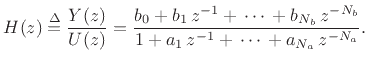 $\displaystyle H(z) \isdef \frac{Y(z)}{U(z)} = \frac{b_0 + b_1\,z^{-1} +\,\cdots\, + b_{N_b}\,z^{-{N_b}} }{ 1 + a_1\,z^{-1} + \,\cdots\, +a_{N_a}\,z^{-{N_a}}}. \protect$