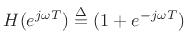 $ H(e^{j\omega T})\isdef (1+e^{-j\omega T})$