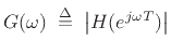 $\displaystyle G(\omega) \isdefs \left\vert H(e^{j\omega T})\right\vert
$