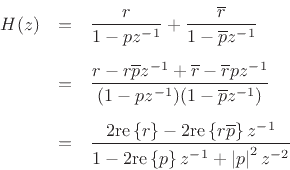 \begin{eqnarray*}
H(z) &=& \frac{r}{1-pz^{-1}} + \frac{\overline{r}}{1-\overline{p}z^{-1}}\\ [5pt]
&=& \frac{r-r\overline{p}z^{-1}+\overline{r}-\overline{r}pz^{-1}}{(1-pz^{-1})(1-\overline{p}z^{-1})}\\ [5pt]
&=&
\frac{2\mbox{re}\left\{r\right\}-2\mbox{re}\left\{r\overline{p}\right\}z^{-1}}{1-2\mbox{re}\left\{p\right\}z^{-1}+ \left\vert p\right\vert^2 z^{-2}}
\end{eqnarray*}