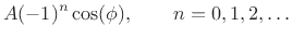 $\displaystyle A (-1)^n\cos(\phi),
\qquad n = 0, 1, 2,\ldots$