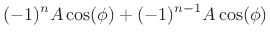 $\displaystyle (-1)^n A \cos(\phi) + (-1)^{n-1} A \cos(\phi)$