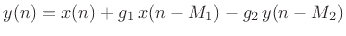 $ y(n) = x(n) + g_1\, x(n-M_1) - g_2\, y(n-M_2)$