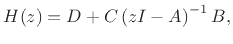$\displaystyle H(z) = D + C \left(zI - A\right)^{-1}B,
$