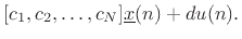 $\displaystyle [c_1, c_2, \dots, c_N]{\underline{x}}(n) + d u(n).
\protect$