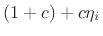 $\displaystyle (1+c) +c\eta_i$