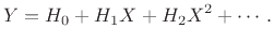 $\displaystyle Y = H_0 + H_1 X + H_2 X^2 + \cdots\,.
$