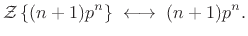 $\displaystyle {\cal Z}\left\{(n+1)p^n\right\} \;\longleftrightarrow\; (n+1)p^n.$