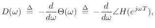 $\displaystyle H(e^{j\omega T}) \isdefs G(\omega)e^{j\Theta(\omega)}
$