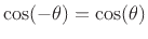 $ \cos(-\theta) = \cos(\theta)$