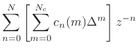 $\displaystyle \sum_{n=0}^N \left[\sum_{m=0}^{N_c}c_n(m)\Delta^m\right]z^{-n}$