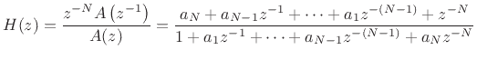 $\displaystyle H(z) = \frac{z^{-N}A\left(z^{-1}\right)}{A(z)}
= \frac{a_N + a_{N-1}z^{-1} + \cdots + a_1 z^{-(N-1)} + z^{-N}}{1 + a_1 z^{-1}
+ \cdots + a_{N-1} z^{-(N-1)} + a_N z^{-N}}
$