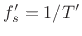 $ f_s^\prime=1/T^\prime$