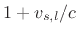 $ 1+v_{s,l}/c$