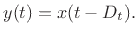 $\displaystyle y(t)=x(t-D_t).
$