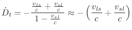 $\displaystyle {\dot D_t}= - \frac{\frac{v_{ls}}{c} + \frac{v_{sl}}{c}}{1-\frac{v_{sl}}{c}}
\approx - \left(\frac{v_{ls}}{c} + \frac{v_{sl}}{c}\right)
$