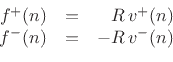 \begin{displaymath}\begin{array}{rcr@{\,}l} f^{{+}}(n)&=&&\!R\,v^{+}(n) \\ f^{{-}}(n)&=&-&\!R\,v^{-}(n) \end{array} \protect% FIXHTML: Causes a strange button in HTML
\end{displaymath}