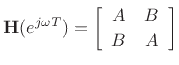 $\displaystyle \mathbf{H}(e^{j\omega T}) = \left[\begin{array}{cc} A & B \\ [2pt] B & A \end{array}\right]
$