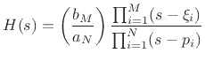 $\displaystyle H(s) = \left(\frac{b_M}{a_N}\right) \frac{\prod_{i=1}^M (s-\xi_i) }{\prod_{i=1}^N (s-p_i) } \protect$