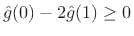 $ {\hat g}(0)-2{\hat g}(1)\ge 0$