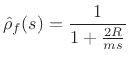 $\displaystyle \hat{\rho}_f(s) = \frac{1}{1+\frac{2R}{ms}}
$