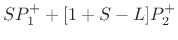 $\displaystyle SP_1^{+}+ [1 + S- L] P_2^{+}$