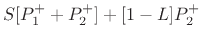 $\displaystyle S[P_1^{+}+ P_2^{+}] + [1 - L] P_2^{+}$