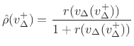 $\displaystyle \hat\rho (v_{\Delta}^{+})=\frac{r(v_{\Delta}(v_{\Delta}^{+}))}{1 + r(v_{\Delta}(v_{\Delta}^{+}))}
$