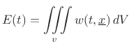 $\displaystyle E(t) = \iiint\limits_v w(t,\underline{x}) \,dV
$