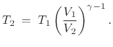 $\displaystyle T_2 \eqsp T_1 \left(\frac{V_1}{V_2}\right)^{\gamma-1}.$