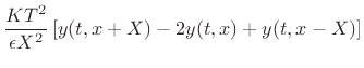 $\displaystyle \frac{KT^2}{\epsilon X^2}
\left[ y(t,x+X) - 2 y(t,x) + y(t,x-X)\right]$