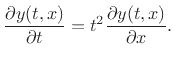 $\displaystyle \frac{\partial y(t,x)}{\partial t} = t^2\frac{\partial y(t,x)}{\partial x}.$