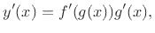 $\displaystyle y'(x) = f^\prime(g(x))g^\prime(x),
$