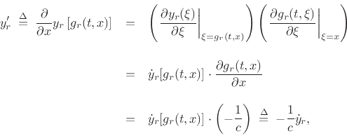 \begin{eqnarray*}
y'_r\;\isdef \; \frac{\partial}{\partial x} y_r\left[g_r(t,x)\right]
&=& \left(\left.\frac{\partial y_r(\xi)}{\partial \xi}\right\vert _{\xi=g_r(t,x)}
\right)\left( \left.\frac{\partial g_r(t,\xi)}{\partial \xi} \right\vert _{\xi=x}\right)\\ [10pt]
&=& {\dot y}_r[g_r(t,x)] \cdot \frac{\partial g_r(t,x)}{\partial x} \\ [10pt]
&=& {\dot y}_r[g_r(t,x)] \cdot \left(-\frac{1}{c}\right)
\;\isdef \; -\frac{1}{c}{\dot y}_r,
\end{eqnarray*}