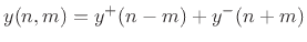 $ y(n,m) = y^{+}(n-m) +
y^{-}(n+m)$